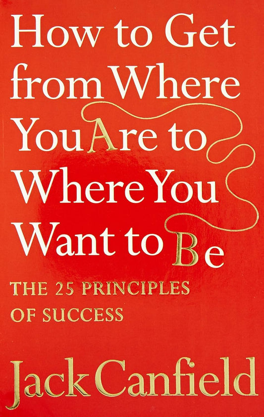 How to Get from Where You Are to Where You Want to Be