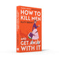 How to Kill Men and Get Away with It